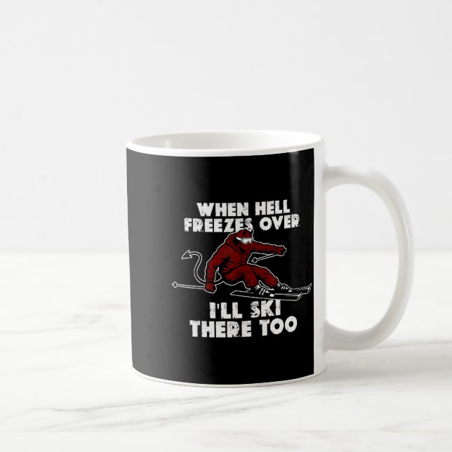 Taza De Café Cuando el infierno se congele, también esquiaré al (Derecha)