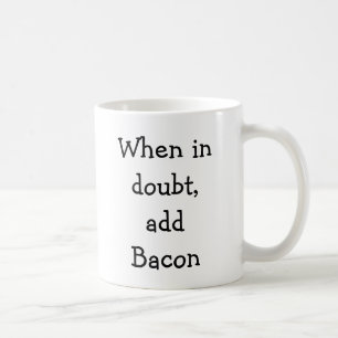 Taza De Café Cuando en duda, añada el tocino