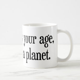 Taza De Café Cuando era su edad Plutón era un planeta