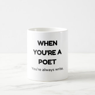 Taza De Café Cuando eres poeta siempre escribes.