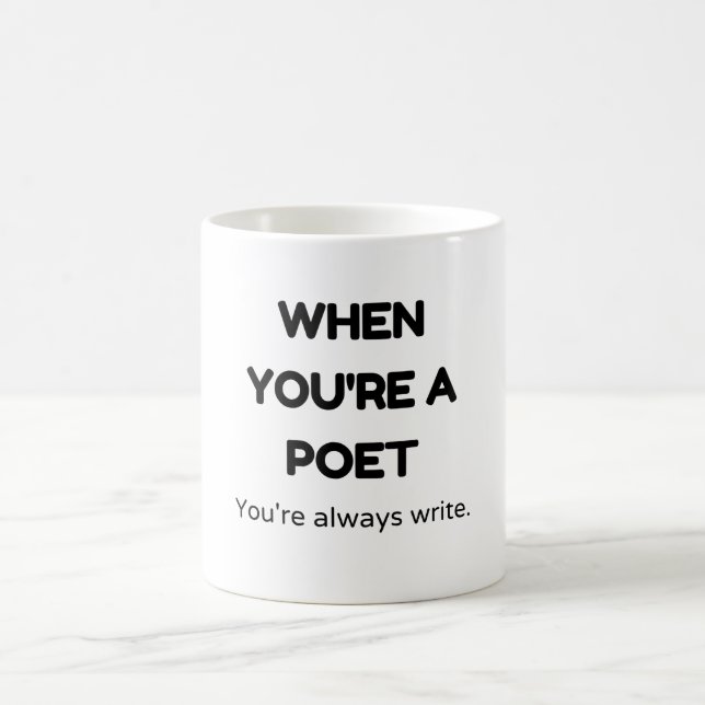 Taza De Café Cuando eres poeta siempre escribes. (Centro)