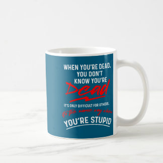 Taza De Café Cuando Estás Muerto Eres un Estudio