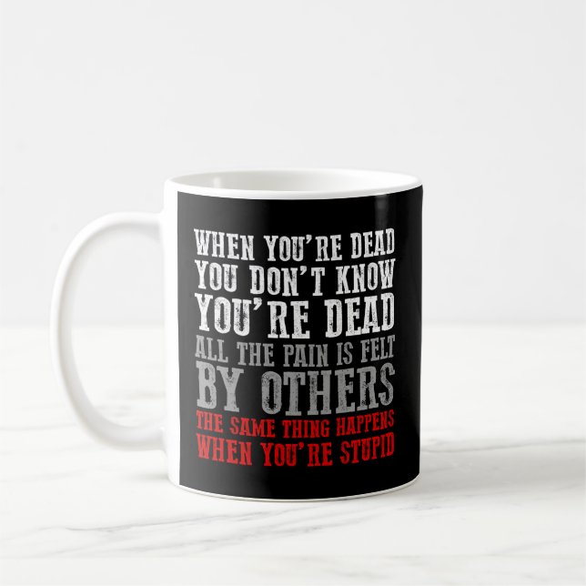 Taza De Café Cuando Estás Muerto No Sabes Que Estás Muerto (Izquierda)