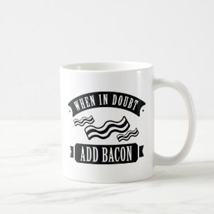 Taza De Café Cuando esté en duda, agregue Bacon
