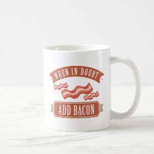 Taza De Café Cuando esté en duda, agregue Bacon