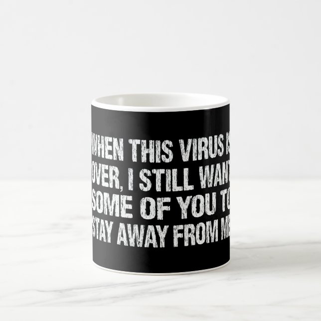 Taza De Café Cuando Este Virus Se Termina, Mantente Lejos De Mí (Centro)