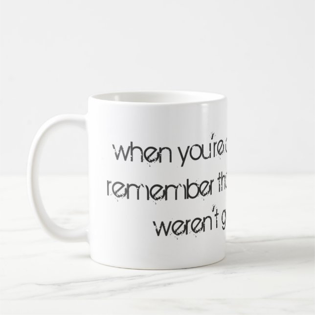 Taza De Café Cuando estés a punto de rendirte... (Izquierda)