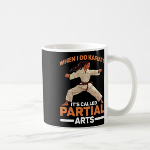 Taza De Café Cuando hago Karate se llama amputación de artes pa