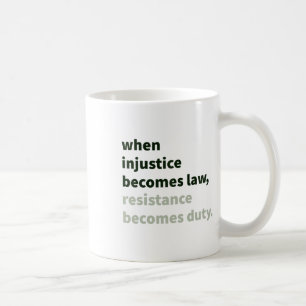 Taza De Café Cuando la injusticia se convierte en ley - la resi
