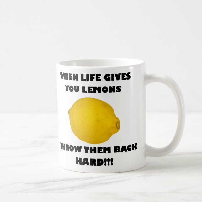 Taza De Café ¡Cuando la vida le da los limones, láncelos detrás (Derecha)