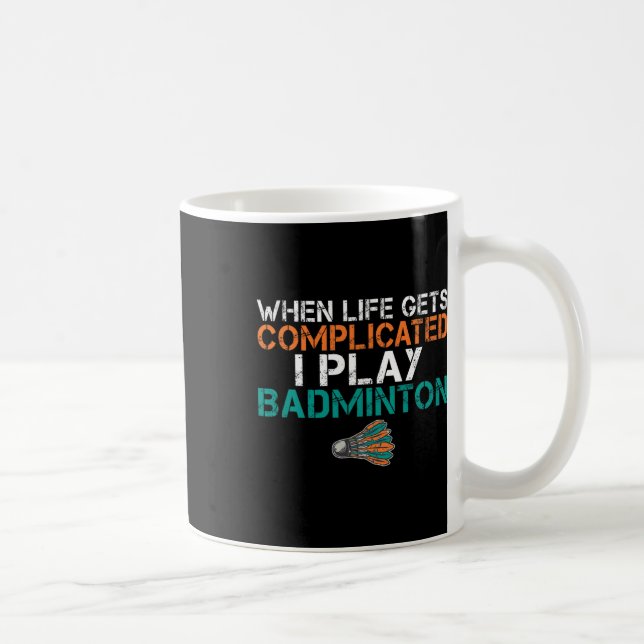 Taza De Café Cuando la vida se complica toco Badminton 1 (Derecha)