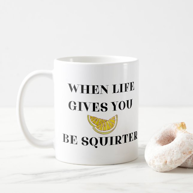 Taza De Café Cuando la Vida te Da Limones Sé un Squirter (Con donut)