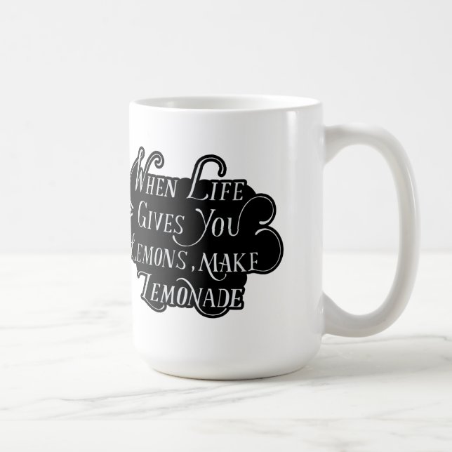 Taza De Café Cuando La Vida Te Dé Lemones, Haz Lemonade (Derecha)