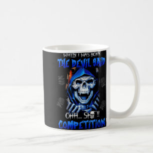 Taza De Café Cuando Nací El Diablo Dijo Oh Competencia