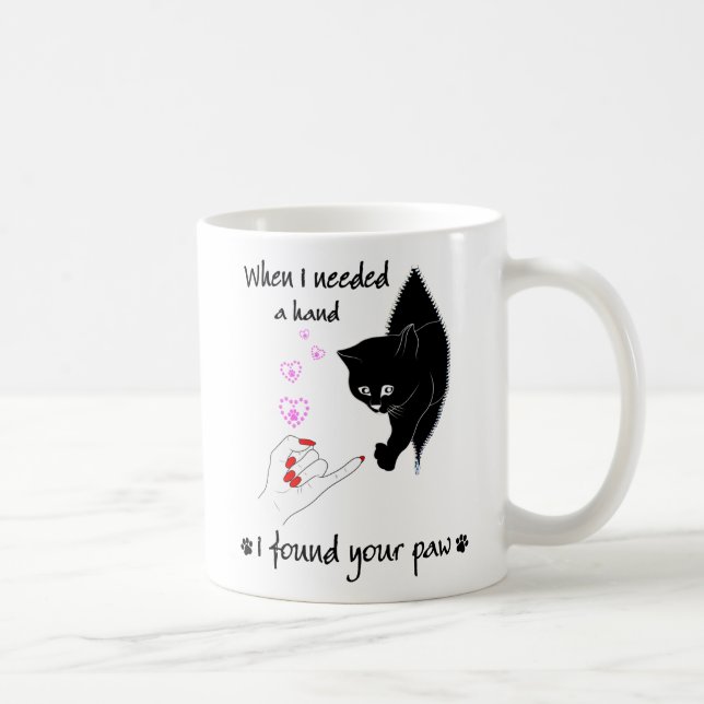 Taza De Café Cuando Necesitaba Una Mano Encontré Tu Pata, Gato  (Derecha)