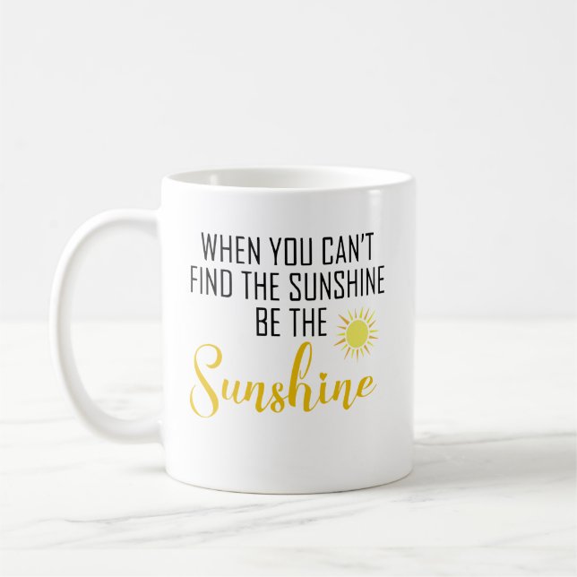 Taza De Café Cuando no puedas encontrar el sol, sé el sol (Izquierda)