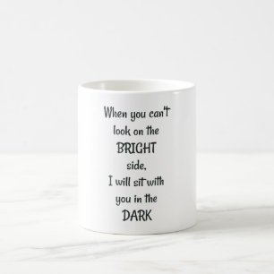 Taza De Café Cuando no puedas ver el lado bueno, me sentaré