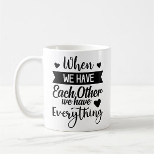 Taza De Café Cuando Nos Tenemos Todos Tenemos Todo