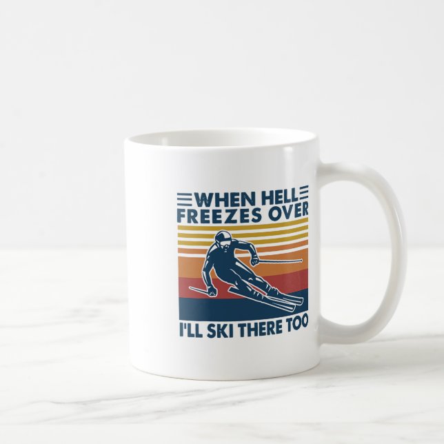 Taza De Café Cuando se congele el infierno también esquiaré all (Derecha)