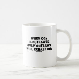 Taza De Café Cuando se proscribe C02, sólo los proscritos