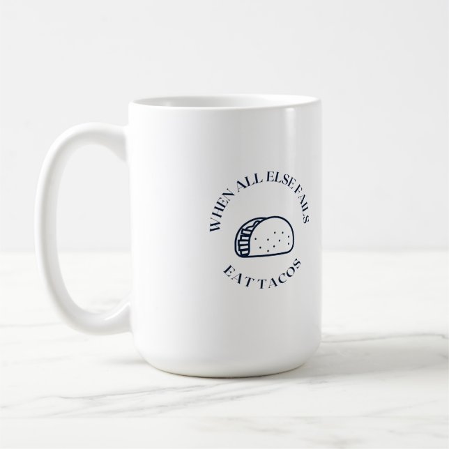 Taza De Café Cuando todo lo demás falla, coma tacos (Izquierda)