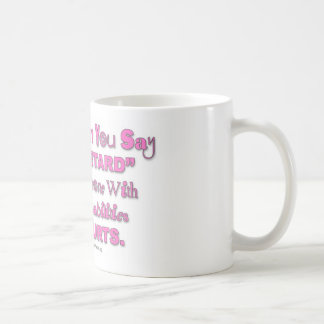 Taza De Café Cuando usted dice al "retraso" alguien daña la