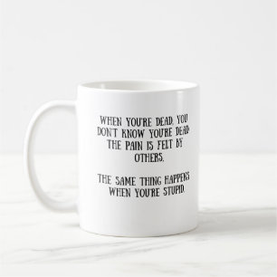 Taza De Café Cuando usted es muerto/estúpido