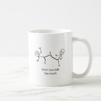 Taza De Café Cuando usted habla demasiado