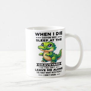 Taza De Café Cuando yo muera todos deben dormir en el cementeri