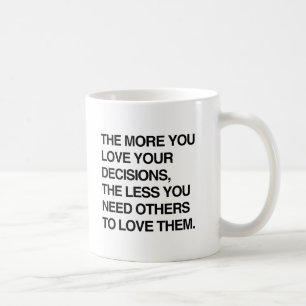 Taza De Café CUANTO MÁS AMES TUS DECISIONES.png