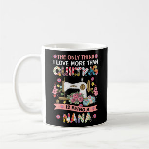 Taza De Café Cuchillo de coser de coser Nana Sayings Quilter Se