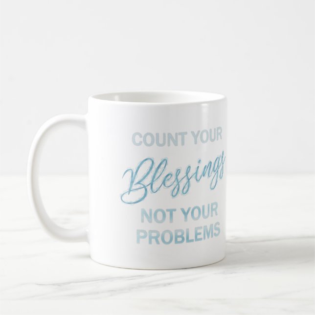 Taza De Café Cuenta tus bendiciones, no tus problemas (Izquierda)