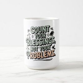 Taza De Café Cuenta tus bendiciones, no tus problemas