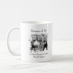 Taza De Café Cuidado con la IA - los luditas nos advirtieron