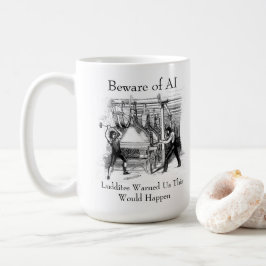 Taza De Café Cuidado con la IA - los luditas nos advirtieron
