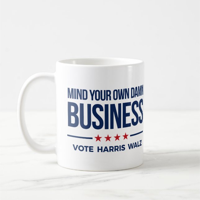 Taza De Café Cuidado con sus propios asuntos - Vote Harris Walz (Izquierda)