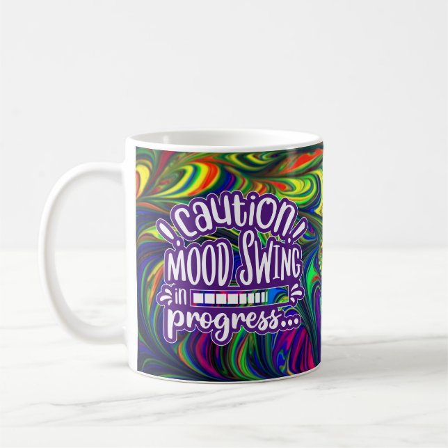 Taza De Café ¡Cuidado! Mood Swing in Progress - Gracioso Mug (Izquierda)