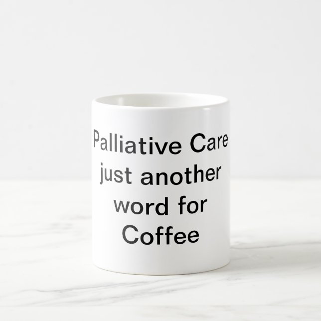 TAZA DE CAFÉ CUIDADO PALIATIVO APENAS OTRA PALABRA PARA EL CAFÉ (Centro)