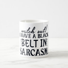 Taza De Café Cuidado, Tengo Cinturón Negro En Sarcasm Gracioso
