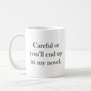 Taza De Café Cuidadoso o acabarás en mi novela tazón de café