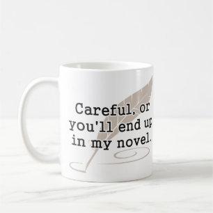 Taza De Café Cuidadoso, o usted terminará para arriba en mi