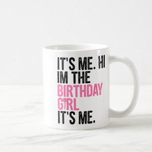 Taza De Café Cumpleañera Soy Yo Hola Soy La Cumpleañera Soy Yo