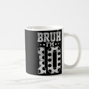 Taza De Café Cumpleaños 10 de Bruh Fútbol Bruh Tengo 10 años de