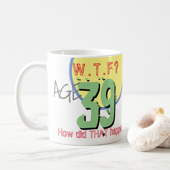 Taza De Café Cumpleaños 39. ¡¿Qué?! ¡¿Cómo pasó eso?! 39 cumple (Con donut)