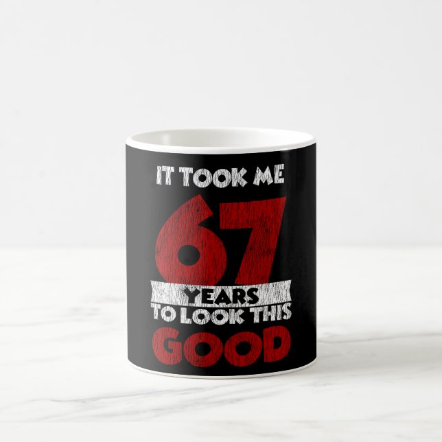Taza De Café cumpleaños 67 años me llevó a verme bien (Centro)