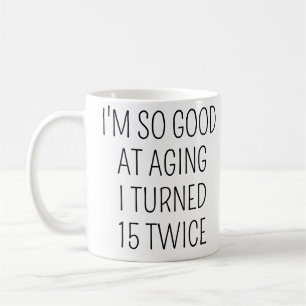 Taza De Café Cumplí 15 Años Dos Veces, Divertido Cumpleaños 30