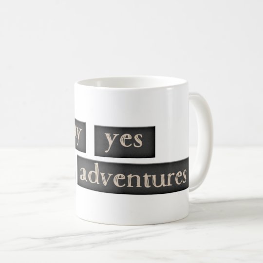 Taza De Café Cup - Say Yes New Adventure