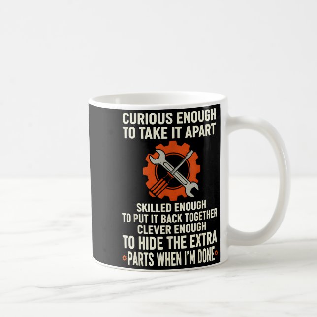 Taza De Café Curious Enough To Take It Apart Skilled Enough To  (Derecha)