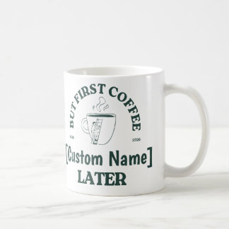 Taza De Café Custom Coffee Mug – “Coffee First, [Name] Later”