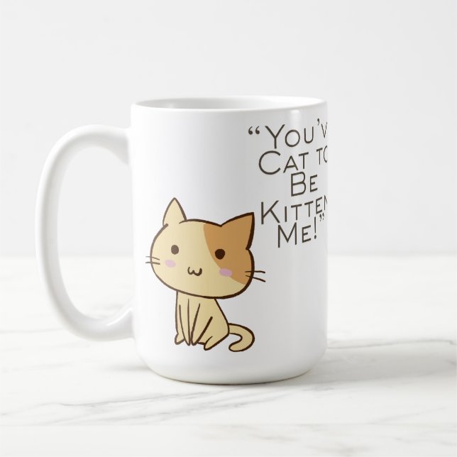 Taza De Café Customizable Cat had to be Kidding (Izquierda)